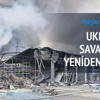 Ukrayna'da savaş yeniden kapıda