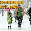 Yarın okullar tatil mi? İstanbul'da okullar tatil edildi mi (İşte okulların tatil olduğu iller)