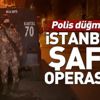 İstanbul'da şafak operasyonu! Çok sayıda gözaltı var