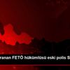 Sinop ta aranan FETÖ hükümlüsü eski polis Samsun da ...