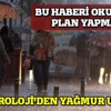 Hava durumuna bakmadan plan yapmayın! Hava durumuna bakmadan plan yapmayın!