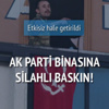 AK Parti binasına silahlı baskın