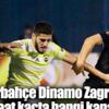 Fenerbahçe Dinamo Zagreb maçı saat kaçta,hangi kanalda?