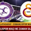 Galatasaray Osmalıspor maçı izle Galatasaray Osmanlıspor maçı ne zaman saat kaçta hangi kanalda