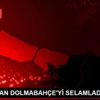 Son dakika haberi | BOĞAZDAN DOLMABAHÇE Yİ SELAMLADILAR