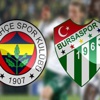 Fenerbahçe Bursaspor maçında ilk yarı başladı