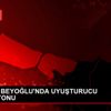 FATİH VE BEYOĞLU NDA UYUŞTURUCU OPERASYONU FATİH VE BEYOĞLU NDA UYUŞTURUCU OPERASYONU