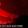 SİLİVRi DE ÇATI ALEV ALEV YANDI SİLİVRi DE ÇATI ALEV ALEV YANDI