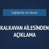 Şadan Kalkavan'ın sağlık durumu ile ilgili son açıklama Şadan Kalkavan'ın sağlık durumu ile ilgili son açıklama