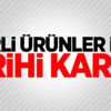 Yerli ürünler için tarihi karar! Zorunlu oldu