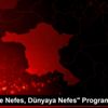 "Geleceğe Nefes, Dünyaya Nefes" Programı "Geleceğe Nefes, Dünyaya Nefes" Programı