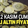 Altın fiyatları son dakika hareketli! 22 Kasım yarım, gram, çeyrek, tam altın fiyatı ne kadar? Canlı rakamlar