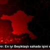 Umut Nayir: En iyi Beşiktaşlı sahada işini en yapandır