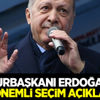 Cumhurbaşkanı Erdoğan'dan çok önemli seçim açıklaması