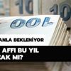 Vergi affı 2020 yılında çıkacak mı? Vergi affı bu yıl gelecek mi?