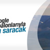 Google kesintisiz internet için çalışıyor