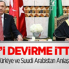 Suriye İçin Türkiye-Suudi İttifakı! Suriye İçin Türkiye-Suudi İttifakı!