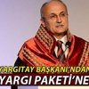 Yargıtay Başkanı'ndan 'yargı paketi'ne tepki