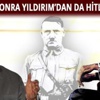 Erdoğan'dan sonra Binali Yıldırım'dan da Hitler benzetmesi