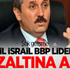 İsrail BBP Genel Başkanı Destici'yi gözaltına aldı