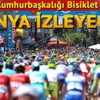 51. Cumhurbaşkanlığı Turu'nu dünya izleyecek