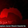 Cumhurbaşkanı kararı Resmi Gazete de Cumhurbaşkanı kararı Resmi Gazete de