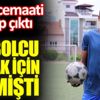 ﻿Futbolcu olmak için gelmişti. Cami cemaati sahip çıktı