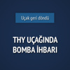THY uçağında bomba ihbarı