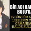 15 gündür aranan Eren Yiğit'in cesedi ormanda bulundu 15 gündür aranan Eren Yiğit'in cesedi ormanda bulundu