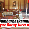 Cumhurbaşkanı Erdoğan'a Beyaz Saray tarzı ofis