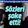 Son dakika: Kadir Şeker'in kurtardığı kadından şok sözler: Özgür bana vurmuyordu