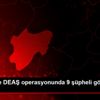 Kayseri de DEAŞ operasyonunda 9 şüpheli gözaltına ...