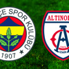 Fenerbahçe - Altınordu | CANLI Fenerbahçe - Altınordu | CANLI