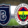 Başakşehir-Fenerbahçe maçının 11'leri