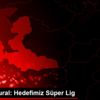 Yılmaz Vural: Hedefimiz Süper Lig Yılmaz Vural: Hedefimiz Süper Lig