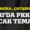 Ağrı'da asker ve PKK arasında çatışma çıktı!