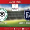 CANLI ANLATIM! Konyaspor - M. Başakşehir
