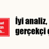 İyi analiz, gerçekçi çözüm İyi analiz, gerçekçi çözüm