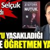 ﻿Nutuk'u yasakladığı şehre öğretmen yapıldı