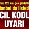 Son dakika: Meteoroloji kasırga için acil koduyla uyardı! İstanbul’da listeye girdi…