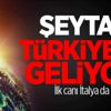 Şeytan Türkiye'ye geliyor! İlk canı İtalya da aldı
