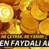 İşte yatırımcıya en fazla fayda sağlayan altın!