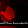 19 Mayıs Atatürk ü Anma, Gençlik ve Spor Bayramı na ...