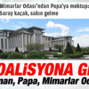 Mimarlardan Papa'ya: Cumhurbaşkanlığı Sarayı'na gelme Mimarlardan Papa'ya: Cumhurbaşkanlığı Sarayı'na gelme