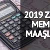 Memur maaşları kaç lira oldu? 2019 zamlı memur maaşları! İşte memur maaşlarında ocak zammı tutarı…