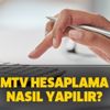 MTV hesaplama nasıl yapılır? MTV ödemeleri nereden ve nasıl yapılır?