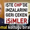 İşte CHP'de imzalarını geri çeken isimler İşte CHP'de imzalarını geri çeken isimler