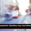 Medipol Başakşehir, Beşiktaş maçı hazırlıklarını sürdürdü