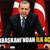 Cumhurbaşkanı Erdoğan'dan ilk açıklama geldi