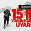 15 İle Yoğun Kar Yağışı Uyarısı
